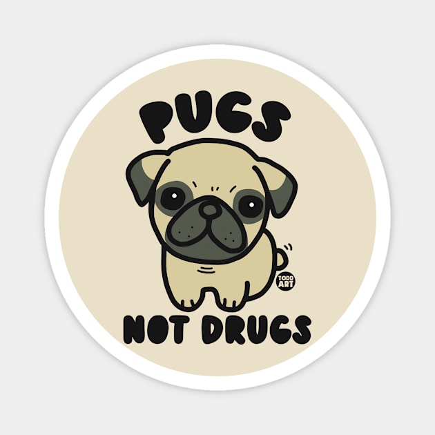 PUGS NOT DRUGS Magnet by toddgoldmanart